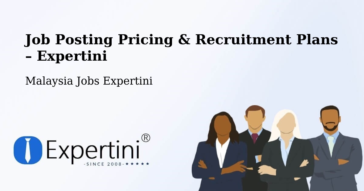 Job Posting Pricing & Recruitment Plans – Ranau - Ranau, Malaysia Jobs Expertini